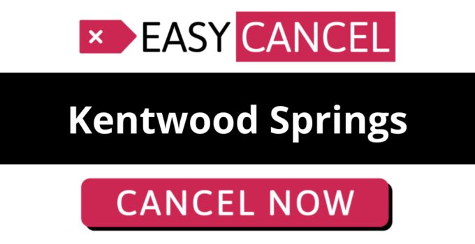 How to Cancel Kentwood Springs
