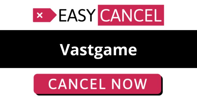 How to Cancel Vastgame