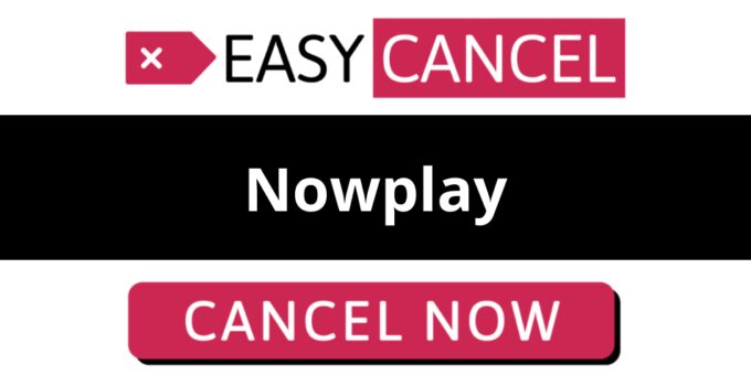 How to Cancel Nowplay