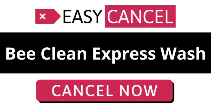 How to Cancel Bee Clean Express Wash