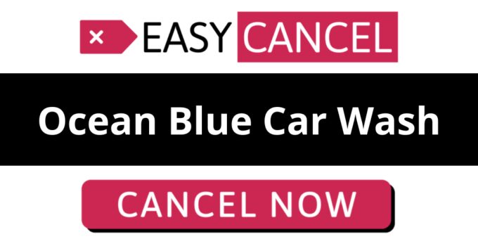 How to Cancel Ocean Blue Car Wash